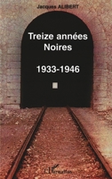 TREIZE ANNÉES NOIRES (1933-1946) (French Edition) 2747512444 Book Cover