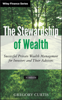 The Stewardship of Wealth: Successful Private Wealth Management for Investors and Their Advisors 1118321863 Book Cover