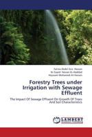 Forestry Trees under Irrigation with Sewage Effluent: The Impact Of Sewage Effluent On Growth Of Trees And Soil Characteristics 3659428698 Book Cover