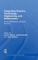 Integrating Science, Technology, Engineering, and Mathematics: Issues, Reflections, and Ways Forward 0415897572 Book Cover