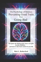 The Psychology of Balance: Preventing Good Traits from Going Bad B0DQD8M977 Book Cover