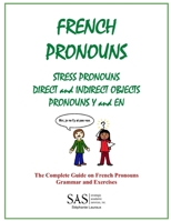 French Pronouns - The Complete Guide: Stress, Direct, and Indirect Pronouns, Y, and En 1718904754 Book Cover