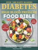 DIABETES AND HIGH BLOOD PRESSURE FOOD BIBLE: A Comprehensive Guide to Managing Blood Sugar and Hypertension Through Diet. B0FFZ8ZFM6 Book Cover