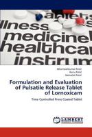 Formulation and Evaluation of Pulsatile Release Tablet of Lornoxicam: Time Controlled Press Coated Tablet 3659151491 Book Cover