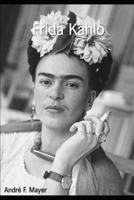 Extravagante, indomptable, inclassable Frida Kahlo B08LJPV12J Book Cover