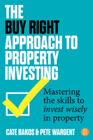 The Buy Right Approach to Property Investing: Mastering the skills to invest wisely in property 1923186094 Book Cover