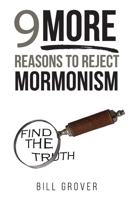 Nine MORE Reasons to Reject Mormonism 1633572285 Book Cover