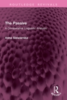 The Passive: A Comparative Linguistic Analysis (Croom Helm Linguistics Series) 1032767863 Book Cover