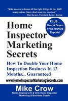 Home Inspector Marketing Secrets: How To Double Your Home Inspection Business in 12 Months...Guaranteed 0578068109 Book Cover