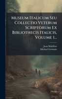 Museum Italicum Seu Collectio Veterum Scriptorum Ex Bibliothecis Italicis, Volume 1... 1024630846 Book Cover