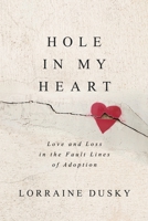Hole in My Heart: Love and Loss in the Fault Lines of Adoption 195147984X Book Cover