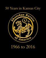 Shotokan Karate of America : 50 Years in Kansas City (1966 To 2016) 1985386631 Book Cover