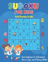 Sudoku For Kids: 4x4 Puzzle Grids From Beginner to Advanced, Grow Logic And Memory Skills B088VQ1SHT Book Cover