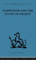 Darwinism and the Study of Society A Centenary Symposium 0415263913 Book Cover