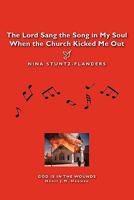 The Lord Sang the Song in My Soul When the Church Kicked Me Out 1452897794 Book Cover