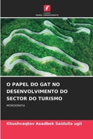 O Papel Do Gat No Desenvolvimento Do Sector Do Turismo (Portuguese Edition) 6209042279 Book Cover