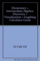 Elementary and Intermediate Algebra: Discovery and Visualization and Graphing Calculator Guide 0618193421 Book Cover