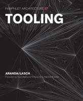 Pamphlet Architecture 27: Tooling (Pamphlet Architecture) 1568985479 Book Cover