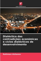 Dialéctica das contradições económicas e ciclos dialécticos de desenvolvimento 6206065251 Book Cover