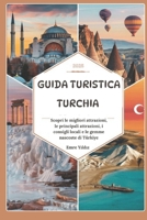 Guida turistica Turchia 2025: Scopri le migliori attrazioni, le principali attrazioni, i consigli locali e le gemme nascoste di Türkiye (Italian Edition) B0F1YBGFNR Book Cover