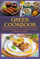 Greek Cookbook: There are more than 300 recipes in A Greek Culinary Journey: From Ancient Traditions to Modern Delights. B0CMP58592 Book Cover