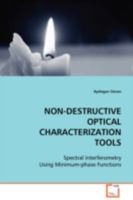 NON-DESTRUCTIVE OPTICAL CHARACTERIZATION TOOLS: Spectral Interferometry Using Minimum-phase Functions 3639104498 Book Cover