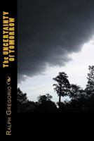 The Uncertainty of Tomorrow 1534805451 Book Cover