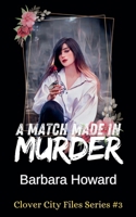 A Match Made In Murder (The Clover City Files) B0CVW2RBQN Book Cover