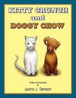 Kitty Crunch and Doggy Chow 1450073832 Book Cover