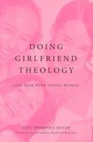 Doing Girlfriend Theology: God-Talk with Young Women 082981616X Book Cover