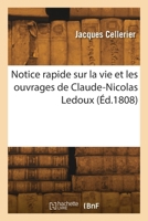 Notice rapide sur la vie et les ouvrages de Claude-Nicolas Ledoux 2418264394 Book Cover