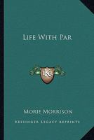 Life With Par 0548453373 Book Cover
