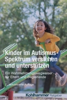 Kinder Im Autismus-Spektrum Verstehen Und Unterstutzen: Ein Wahrnehmungswegweiser Fur Eltern Und Begleitende 3170447610 Book Cover