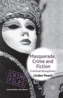 Masquerade, Crime and Fiction: Criminal Deceptions (Crime Files) 0230006582 Book Cover