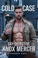Cold Case: Gay Detective Knox Mercer B0F4F3P6NJ Book Cover