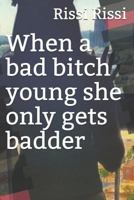 When a bad bitch young she only gets badder 1730925677 Book Cover