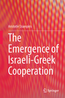 The Emergence of Israeli-Greek Cooperation 3319385828 Book Cover