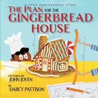 The Plan for the Gingerbread House: A STEM Engineering Story 1629441589 Book Cover