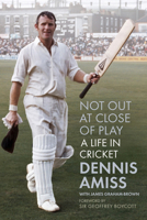Not Out at Close of Play: A Life in Cricket 1803990058 Book Cover