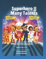 Superhero JJ Many Talents - English and French Version: Bilingual Children's Book - Great Educational Book to learn French and English for Kids B0CN99J2X3 Book Cover