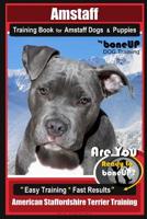 Amstaff Training Book for Amstaff Dogs & Puppies By BoneUP DOG Training: Are You Ready to Bone Up?  Easy Training * Fast Results American Staffordshire Terrier Training 1091053960 Book Cover