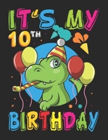 It's My 10th Birthday: Dinosaur Birthday - Kids Dinosaur Rawr I'm 10 Year 10th Birthday T Rex Boys Gift - Creative Writing Notebook, Storybook, Short Story Authors 1694311392 Book Cover