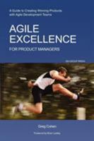 Agile Excellence for Product Managers: A Guide to Creating Winning Products with Agile Development Teams 160773074X Book Cover