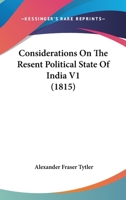 Considerations On The Resent Political State Of India V1 0548765847 Book Cover