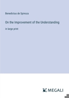 On the Improvement of the Understanding: in large print 3387005172 Book Cover