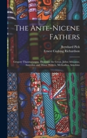 The Ante-Nicene Fathers: Gregory Thaumaturgus, Dionysius the Great, Julius Africanus, Anatolius and Minor Writers, Methodius, Arnobius 1015845991 Book Cover