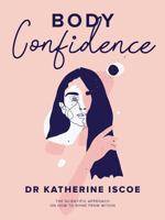 Body Confidence: The Scientific Approach on How to Shine from Within 0646598635 Book Cover