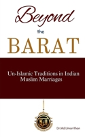 Beyond The Barat: Un-Islamic Traditions in Indian Muslim Marriages B0GP8SXGFB Book Cover