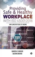 Providing Safe & Healthy Workplace with ISO 45001:2018: Implementation of OHSMS 1645877086 Book Cover