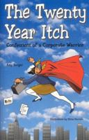 The Twenty Year Itch: Confessions of A Corporate Warrior 096659150X Book Cover